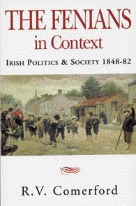 LR. V. Comerford’s The Fenians in context (1984) takes the view that the Fenians did not manifest ‘an inexorable national spirit’.