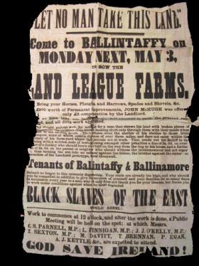 ‘LET NO MAN TAKE THIS LAND’—this poster refers to ‘the Landlord prototype, Oliver Cromwell’, and assures the tenants of Ballintaffy and Ballinamore, Co. Mayo that under the conditions they suffered ‘the most degraded black slaves of the East would rebel!’ (National Archives of Ireland)