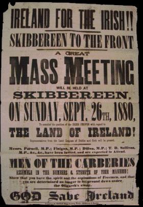 ‘MEN OF THE CARBERIES. ASSEMBLE IN THE NUMBERS AND STRENGTH OF YOUR MANHOOD! Show that you have the spirit and the aspirations of Freemen, and that you are determined no longer to be ground down under the Oligarch’s sway.’ (National Archives of Ireland)