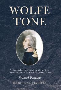 Wolfe Tone (2nd edition)Marianne Elliott(Liverpool University Press, £40)ISBN 9781846318078