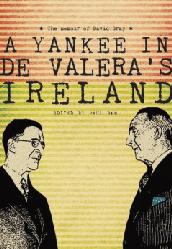 A Yankee in de Valera’s Ireland:  the memoir of David Gray  Paul Bew (ed.) (Royal Irish Academy, €20) ISBN 9781908996053