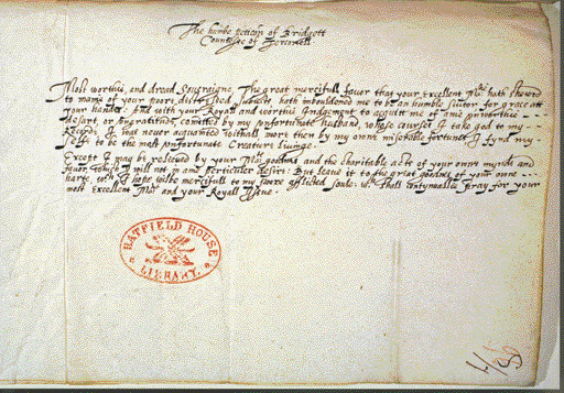 ‘The humble peticon of Bridgett Countesse of Terconell'-Bridget, daughter of the earl of Kildare, was the pregnant teenage wife of Rory O'Donnell left behind in Maynooth, and was later reduced to making desperate pleas to James I for financial assistance. (Marquess of Salisbury)