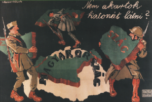 Above: ‘You don't want to see soldiers?’—interwar irredentist poster depicting soldiers from the newly declared neighbouring states dismembering the former kingdom of Hungary.